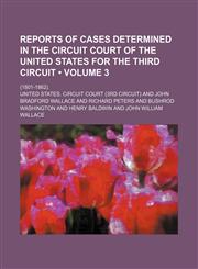 Reports of Cases Determined in the Circuit Court of the United States for the Third Circuit (Volume 3); (1801-1862).,115118859X,9781151188595