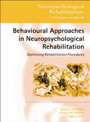 Behavioural Approaches in Neuropsychological Rehabilitation Optimising Rehabilitation Procedures,1841691836,9781841691831