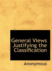 General Views Justifying the Classification,1116436760,9781116436761