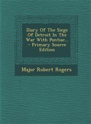 Diary Of The Siege Of Detroit In The War With Pontiac... - Primary Source Edition,1293184071,9781293184073