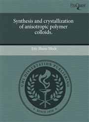 Synthesis and crystallization of anisotropic polymer colloids.,1243697563,9781243697561