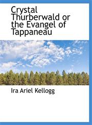 Crystal Thurberwald or the Evangel of Tappaneau,114040279X,9781140402794