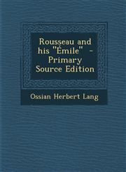 Rousseau and His Emile - Primary Source Edition,129540351X,9781295403516