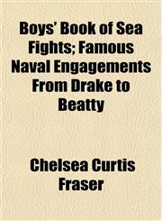 Boys' Book of Sea Fights; Famous Naval Engagements From Drake to Beatty,1153304287,9781153304283