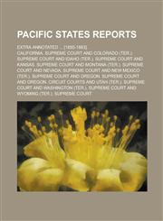 Pacific States Reports; Extra Annotated ... [1850-1883].,1236440706,9781236440709