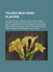 Toledo Mud Hens players Jim Thorpe, Casey Stengel, Kirby Puckett, Bobby Murcer, Hack Wilson, Gabe Kapler, Paul Bako, Moe Berg, Jamie Moyer,1234573539,9781234573539