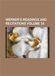 Werner's readings and recitations Volume 34,113073367X,9781130733679