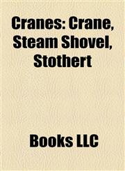 Cranes Crane, Steam Shovel, Stothert,115723724X,9781157237242