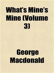 What's Mine's Mine (Volume 3),1153399318,9781153399319
