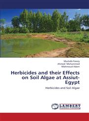 Herbicides and Their Effects on Soil Algae at Assiut- Egypt,3659343102,9783659343100