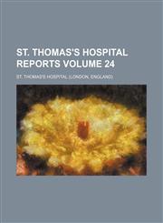 St. Thomas's Hospital reports Volume 24,1130725685,9781130725681