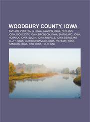 Woodbury County, Iowa Anthon, Iowa, Salix, Iowa, Lawton, Iowa, Cushing, Iowa, Sioux City, Iowa, Bronson, Iowa, Smithland, Iowa, Hornick, Iowa,1157530095,9781157530091