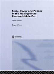 State, Power and Politics in the Making of the Modern Middle East 3rd Edition,0415297133,9780415297134