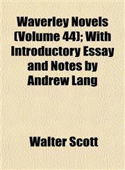 Waverley Novels (Volume 44); With Introductory Essay and Notes by Andrew Lang,1152111221,9781152111226