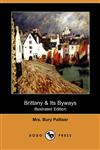Brittany & Its Byways (Illustrated Edition) (Dodo Press),140659945X,9781406599459