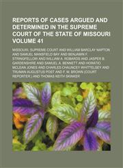 Reports of cases argued and determined in the Supreme Court of the State of Missouri Volume 41,1154245438,9781154245431
