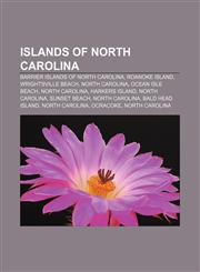 Islands of North Carolina Barrier islands of North Carolina, Roanoke Island, Wrightsville Beach, North Carolina, Ocean Isle Beach,1156508053,9781156508053