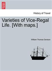 Varieties of Vice-Regal Life. [With maps.],1240919433,9781240919437
