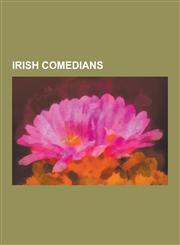 Irish Comedians Spike Milligan, Ardal O'Hanlon, Denis Leary, Graham Norton, Dara O Briain, Katherine Lynch, Tommy Tiernan, Dave Allen,,1230574557,9781230574554