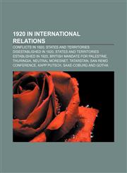 1920 in international relations Conflicts in 1920, States and territories disestablished in 1920, States and territories established in 1920,1155985338,9781155985336