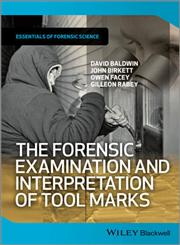 The Forensic Examination and Interpretation of Tool Marks,1119972450,9781119972457