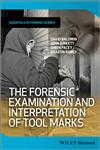 The Forensic Examination and Interpretation of Tool Marks,1119972450,9781119972457