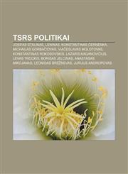 TSRS politikai Josifas Stalinas, Leninas, Konstantinas Černenka, Michailas Gorbačiovas, Viačeslavas Molotovas, Konstantinas Rokosovskis,1232984469,9781232984467