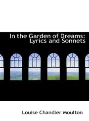 In the Garden of Dreams Lyrics and Sonnets,1103798995,9781103798995
