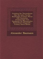 Grundriss Der Thermochemie Oder Der Lehre Von Der Beziehungen Zwischen Warme Und Chemischen Erscheinungen Vom Standpunkt Der Mechanischen Warmetheorie,1289354375,9781289354374
