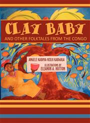 Clay Baby and Other Folktales from the Congo,1462650155,9781462650156