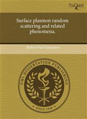 Surface plasmon random scattering and related phenomena.,124410227X,9781244102279