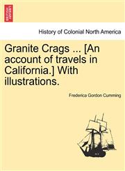 Granite Crags ... [An account of travels in California.] With illustrations.,1241336083,9781241336080