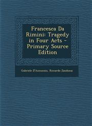 Francesca Da Rimini Tragedy in Four Acts - Primary Source Edition,1294929860,9781294929864