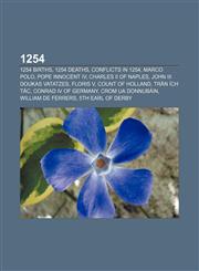 1254 1254 births, 1254 deaths, Conflicts in 1254, Marco Polo, Pope Innocent IV, Charles II of Naples, John III Doukas Vatatzes, Floris V,1155977475,9781155977478