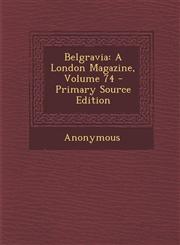 Belgravia A London Magazine, Volume 74 - Primary Source Edition,1287466095,9781287466093