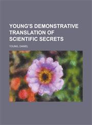 Young's Demonstrative Translation of Scientific Secrets,115373463X,9781153734639