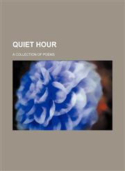 Quiet hour; A collection of poems,1150586532,9781150586538