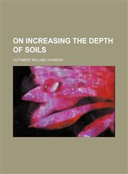 On increasing the depth of soils,1154528413,9781154528411