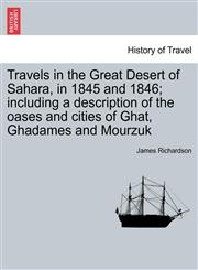 Travels in the Great Desert of Sahara, in 1845 and 1846; including a description of the oases and cities of Ghat, Ghadames and Mourzuk. Vol. II,124145728X,9781241457280