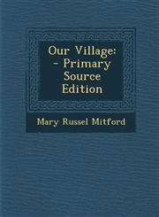 Our Village - Primary Source Edition,1295386216,9781295386215