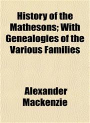History of the Mathesons; With Genealogies of the Various Families,1152950150,9781152950153