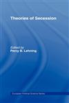 Theories of Secession,041517192X,9780415171922