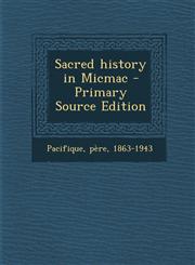 Sacred history in Micmac - Primary Source Edition,1295775697,9781295775699