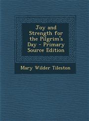 Joy and Strength for the Pilgrim's Day - Primary Source Edition,1293795925,9781293795927