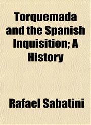 Torquemada and the Spanish Inquisition; A History,1151440868,9781151440860