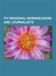 Itv Regional Newsreaders and Journalists Owen Spencer-Thomas, Tony Wilson, Selina Scott, Fern Britton, Joanna Gosling, Lisa Aziz, Julia Somerville, L,1230626875,9781230626871