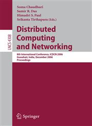 Distributed Computing and Networking 8th International Conference, ICDCN 2006, Guwahati, India, December 27-30, 2006, Proceedings,3540681396,9783540681397