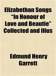 Elizabethan Songs "In Honour of Love and Beautie" Collected and Illus,1155000048,9781155000046