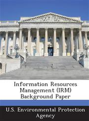 Information Resources Management (Irm) Background Paper,128701965X,9781287019657