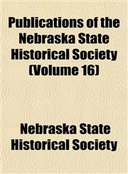 Publications of the Nebraska State Historical Society (Volume 16),1151803413,9781151803412
